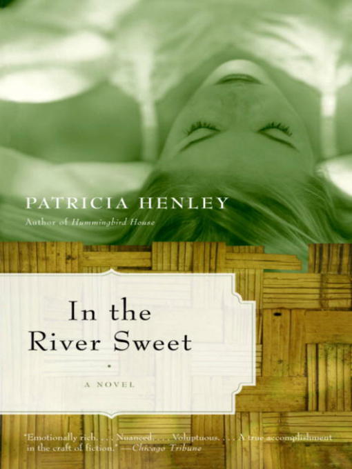 Title details for In the River Sweet by Patricia Henley - Available